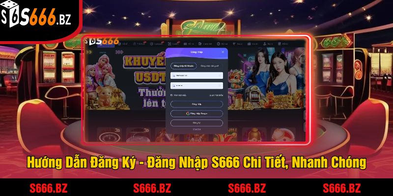S666 - Trải Nghiệm Cược Hấp Dẫn Và Giải Thưởng Lớn 20 Hướng Dẫn Đăng Ký - Đăng Nhập S666 Chi Tiết, Nhanh Chóng